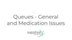 General and Medication Issue Queues
